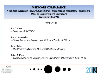 MEDICARE COMPLIANCE:  A Practical Approach to MSAs, Conditional Payments and Mandatory Reporting