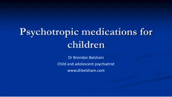 children  Dr Brendan Belsham  Child and adolescent psychiatrist  www.drbelsham.com  Disclosures