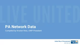 PA Network Data  Compiled by Kristen Rotz, UWP President  United Way of Pennsylvania  www.uwp.org