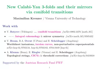 New Calabi-Yau 3-folds and their mirrors  via conifold transitions Maximilian Kreuzer / Vienna