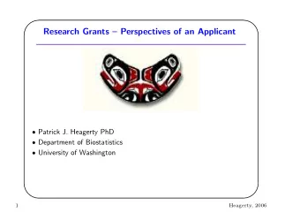 Research Grants  Perspectives of an Applicant  Patrick J. Heagerty PhD  Department of