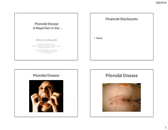 Pilonidal Disease  Pilonidal Disease  1  3/8/2014  Pilonidal Disease  Pilonidal Disease  An