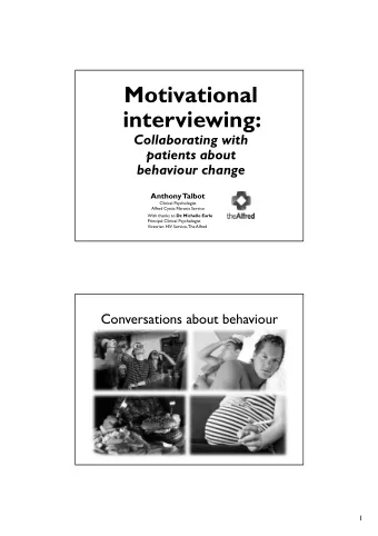 Motivational  interviewing:  Collaborating with  patients about  behaviour change  Anthony  Talbot