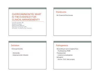 CHORIOAMNIONITIS: WHAT  No Financial Disclosures  IS THE EVIDENCE FOR  CLINICAL MANAGEMENT?