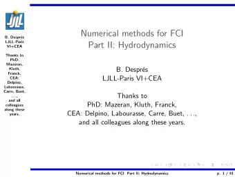 Numerical methods for FCI  B. Despr  es  LJLL-Paris  Part II: Hydrodynamics  VI+CEA  Thanks to