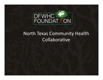 North Texas Community Health  Collaborative  What is the North Texas Community  Health