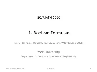 1- Boolean Formulae Ref: G. Tourlakis, Mathematical Logic , John Wiley &amp; Sons, 2008.  York