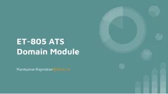 ET-805 ATS  Domain Module  Ramkumar.Rajendran@iitb.ac.in  From Last Class  ATS and ITS,
