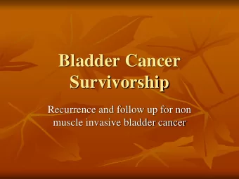 Survivorship  Recurrence and follow up for non  muscle invasive bladder cancer  Bladder Cancer