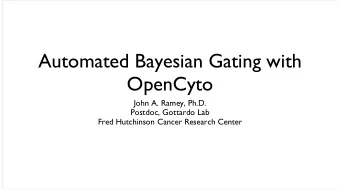 Automated Bayesian Gating with  OpenCyto  John A. Ramey, Ph.D.  Postdoc, Gottardo Lab  Fred