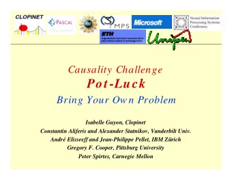 Pot -Luck  Bring Your Ow n Problem  Isabelle Guyon, Clopinet  Constantin Aliferis and Alexander