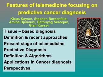 predictive cancer diagnosis  Klaus Kayser, Stephan Borkenfeld,  Amina Djenouni, Bathuyag Sereejav,