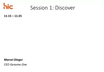 Session 1: Discover 11:15  11:25  Marcel Dinger  CEO Genome.One  Genomics in the clinic: