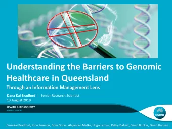 Healthcare in Queensland  Through an Information Management Lens Dana Kai Bradford |  Senior