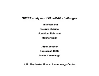 SWIFT analysis of FlowCAP challenges  Tim Mosmann  Gaurav Sharma  Jonathan Rebhahn  Iftekhar Naim