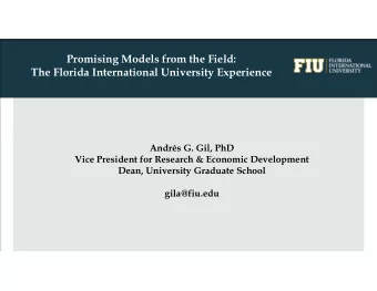 Promising Models from the Field:  The Florida International University Experience  Andrs G. Gil,