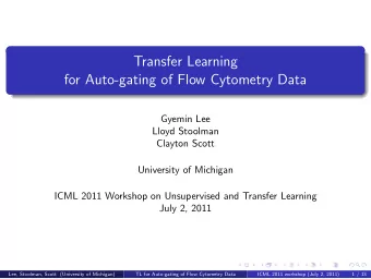 Transfer Learning  for Auto-gating of Flow Cytometry Data  Gyemin Lee  Lloyd Stoolman  Clayton