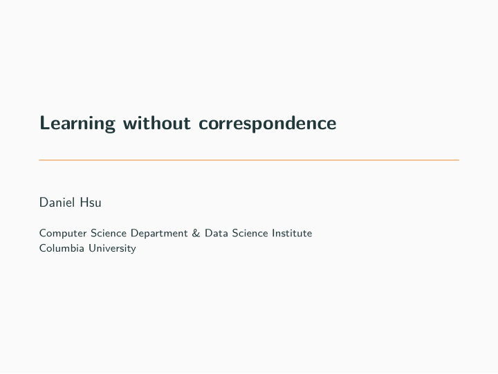 learning without correspondence