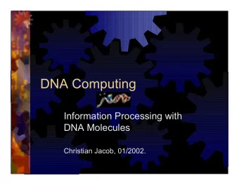 DNA Computing  Information Processing with  DNA Molecules  Christian Jacob, 01/2002.  Table of