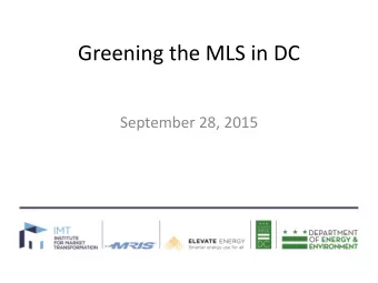 Greening the MLS in DC  September 28, 2015  Agenda  Intro  List my Data concept for RE -