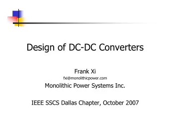 Design of DC-DC Converters  Frank Xi  fxi@monolithicpower.com  Monolithic Power Systems Inc.  IEEE