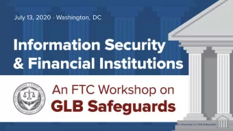 July 13, 2020  Washington, DC Information Security and Financial Institutions: An FTC Workshop on