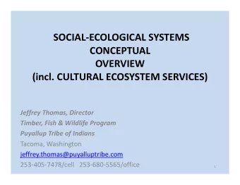 SOCIAL  ECOLOGICAL SYSTEMS CONCEPTUAL OVERVIEW (incl. CULTURAL ECOSYSTEM SERVICES) Jeffrey