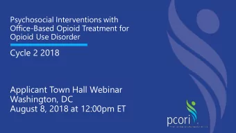 Cycle 2 2018  Applicant Town Hall Webinar  Washington, DC  August 8, 2018 at 12:00pm ET  Agenda  I.