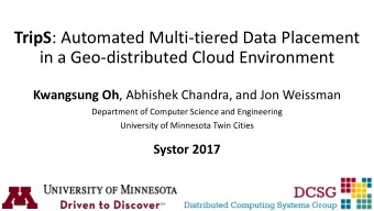 TripS : Automated Multi-tiered Data Placement  in a Geo-distributed Cloud Environment Kwangsung Oh