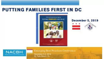 PUTTI NG FAMI LI ES FI RST I N DC  Decem ber 5 , 2 0 1 9  Emerging Best Practices Conference