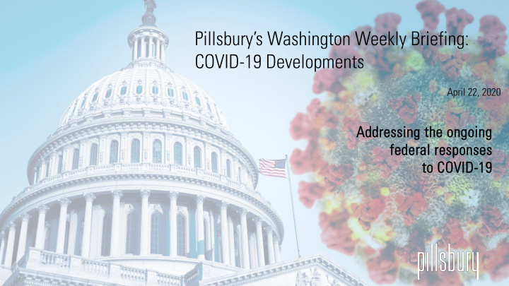 pillsbury s washington weekly briefing covid 19