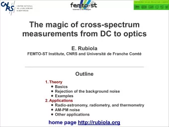 The magic of cross-spectrum  measurements from DC to optics  E. Rubiola  FEMTO-ST Institute, CNRS