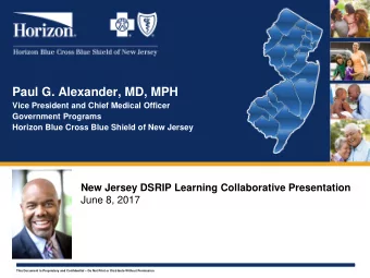 Paul G. Alexander, MD, MPH  Vice President and Chief Medical Officer  Government Programs  Horizon