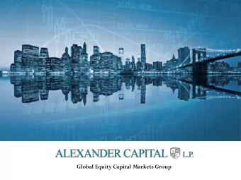 Global Equity Capital Markets Group  Alexander Capital, L.P  . Overview  Established in 1995
