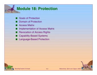 Module 18: Protection  Goals of Protection  Domain of Protection  Access Matrix