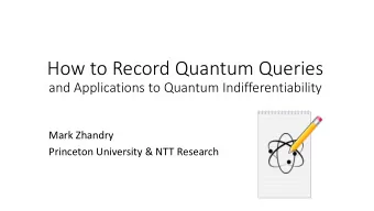 How$to$Record$Quantum$Queries$  and$Applications$to$Quantum$Indifferentiability  Mark%Zhandry