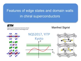 Features of edge states and domain walls in chiral superconductors  Manfred Sigrist  NQS2017, YITP