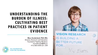 UNDERSTANDING THE  BURDEN OF ILLNESS:  CULTIVATING BEST  PRACTICES IN PATIENT  EVIDENCE  Mary