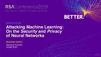 Attacking Machine Learning:  On the Security and Privacy  of Neural Networks  Nicholas Carlini