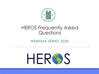 HEROS Frequently Asked  Questions  WEBINAR SERIES 2020  Presenters  Presenters: Lauren Hayes