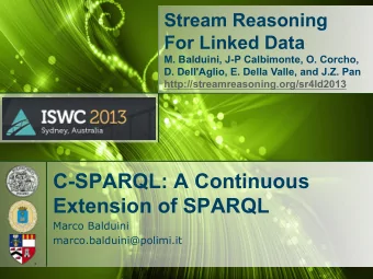 C-SPARQL: A Continuous  Extension of SPARQL  Marco Balduini  marco.balduini@polimi.it  Share,