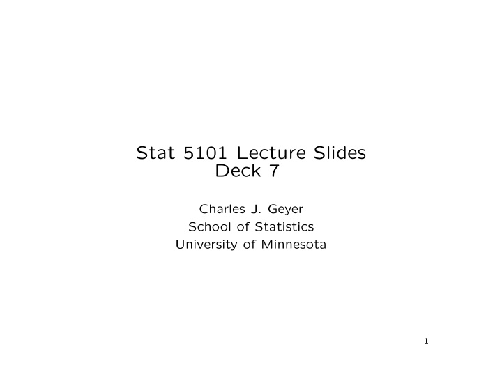 stat 5101 lecture slides deck 7