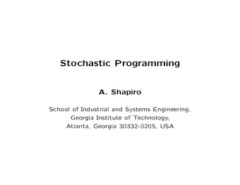 Stochastic Programming  A. Shapiro  School of Industrial and Systems Engineering,  Georgia