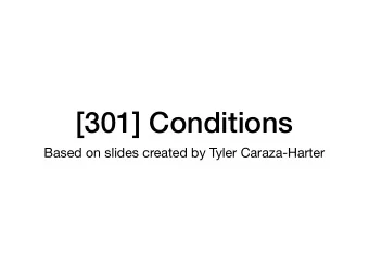 [301] Conditions  Based on slides created by Tyler Caraza-Harter  Learning Objectives Today Reason