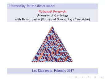 Universality for the dimer model  Nathana  el Berestycki  University of Cambridge  with Benoit