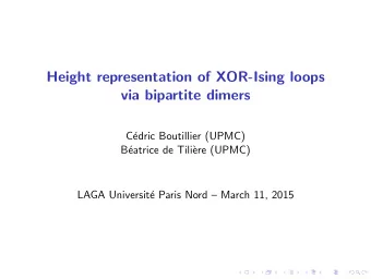 Height representation of XOR-Ising loops  via bipartite dimers  C  edric Boutillier (UPMC)  B
