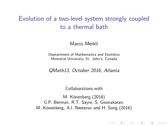 Evolution of a two-level system strongly coupled  to a thermal bath  Marco Merkli  Deptartment of
