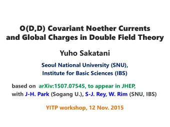 O(D,D) Covariant Noether Currents  and Global Charges in Double Field Theory  Yuho Sakatani  Seoul