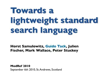 Towards a  lightweight standard  search language  Horst Samulowitz, Guido Tack, Julien  Fischer,