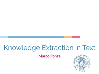 Knowledge Extraction in Text  Marco Ponza  Who am I? Last-year PhD student...  Nov 2015  Aug 2017